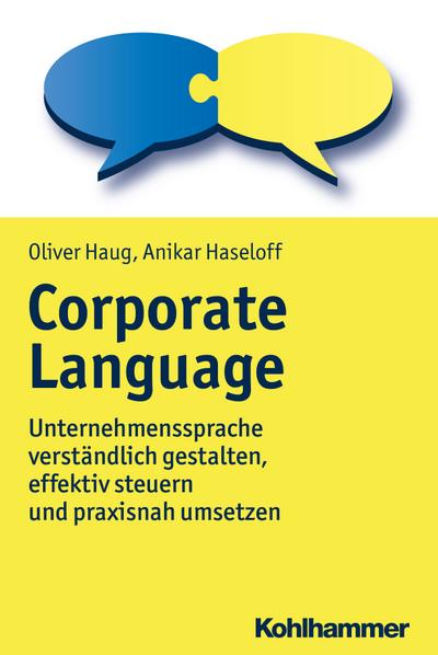 Corporate Language: Unternehmenssprache verständlich gestalten, effektiv steuern und praxisnah umsetzen