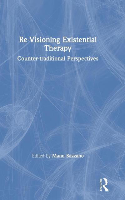 Re-Visioning Existential Therapy
