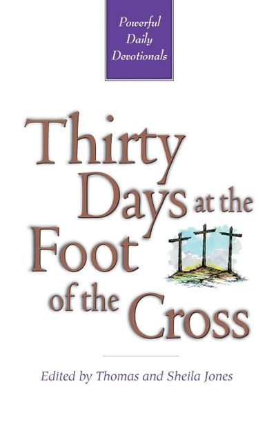 Thirty Days at the Foot of the Cross