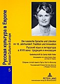 Die russische Sprache und Literatur im 18. Jahrhundert: Tradition und Innovation- Russkij jazyk i literatura v XVIII veke: tradicija i innovacija