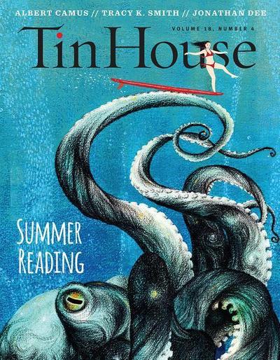 Tin House Magazine: Summer Reading 2017: Vol. 18, No. 4