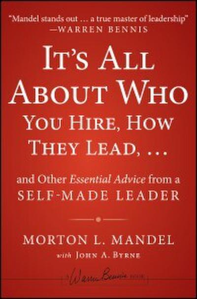 It’s All About Who You Hire, How They Lead...and Other Essential Advice from a Self-Made Leader