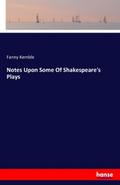 Notes Upon Some Of Shakespeare’s Plays