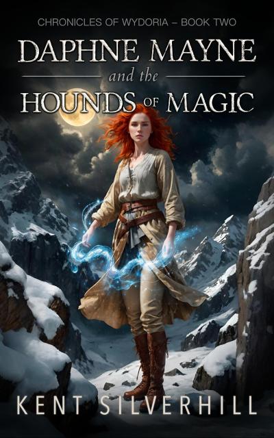 Daphne Mayne and the Hounds of Magic (Chronicles of Wydoria, #2)