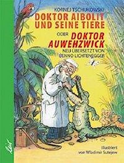 Doktor Aibolit und seine Tiere oder Doktor Auwehzwick
