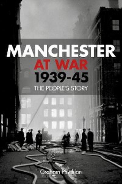 Manchester at War 1939-45