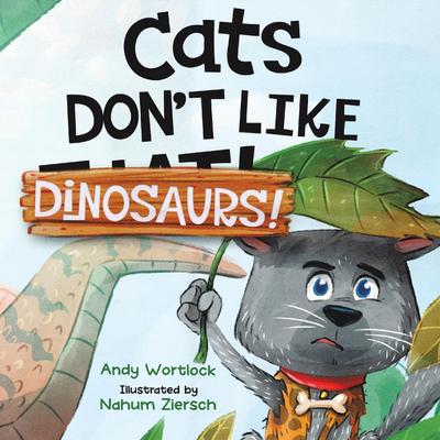 Cats Don’t Like Dinosaurs!
