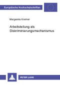 Arbeitsteilung als Diskriminierungsmechanismus