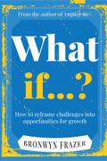 What If...? How to reframe challenges into opportunities for growth