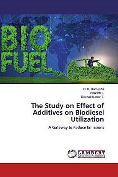 The Study on Effect of Additives on Biodiesel Utilization