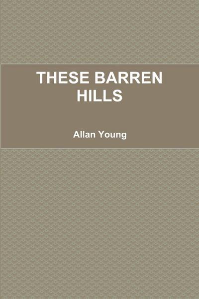 THESE BARREN HILLS