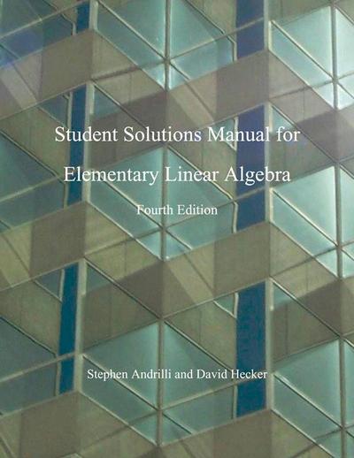 Elementary Linear Algebra, Students Solutions Manual