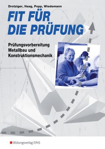 Fit für die Prüfung, Prüfungsvorbereitung Metallbau und Kontruktionsmechanik: Prüfungsvorbereitung Metallbau und Konstruktionsmechanik Schülerband