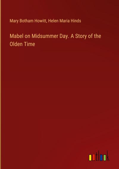 Mabel on Midsummer Day. A Story of the Olden Time