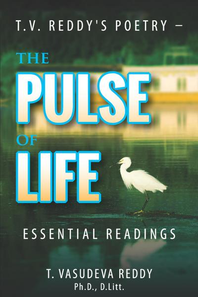 T.V. Reddy’s Poetry - The Pulse of Life
