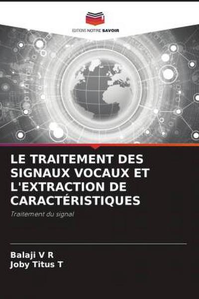 LE TRAITEMENT DES SIGNAUX VOCAUX ET L’EXTRACTION DE CARACTÉRISTIQUES