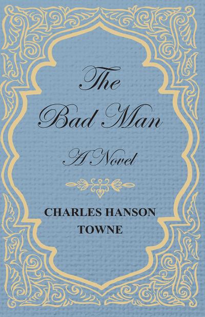 The Bad Man - A Novel