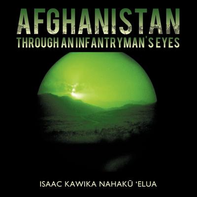 Afghanistan through an Infantryman’s Eyes