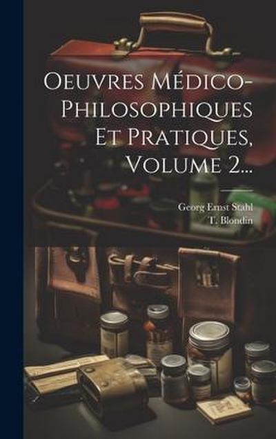 Oeuvres Médico-philosophiques Et Pratiques, Volume 2...