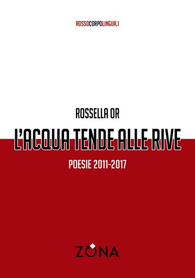 L’ acqua tende alle rive. Poesie 2011-2017