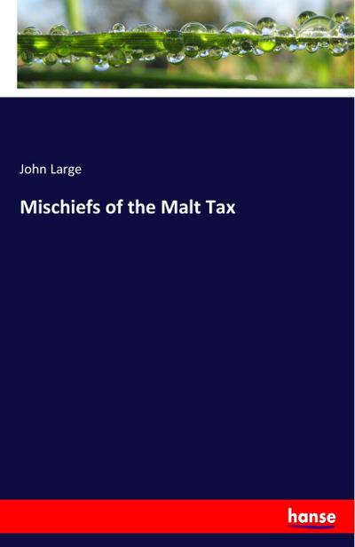 Mischiefs of the Malt Tax