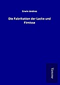 Die Fabrikation der Lacke und Firnisse