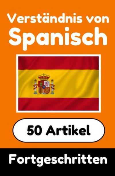 Verständnis von Spanisch | Spanisch lernen mit 50 interessanten Artikeln über Länder, Gesundheit, Sprachen und mehr