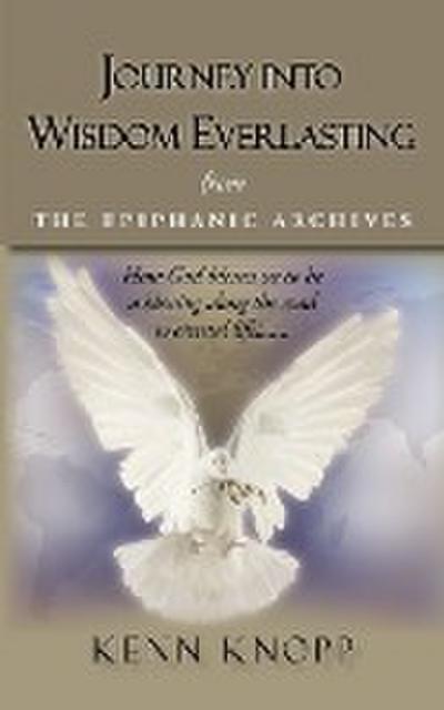 Journey Into Wisdom Everlasting - Kenn Knopp