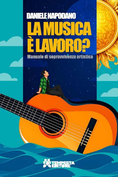 La musica è lavoro? Manuale di sopravvivenza artistica