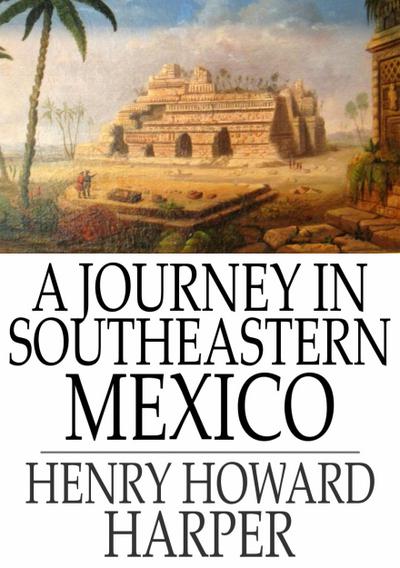 Journey in Southeastern Mexico