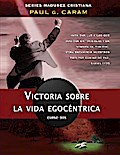 Victoria sobre la vida egocéntrica