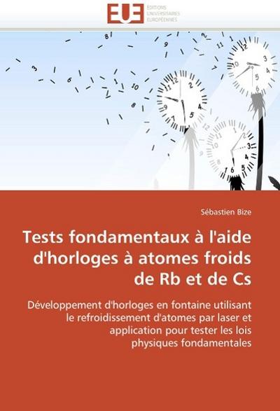 Tests Fondamentaux À l’Aide d’Horloges À Atomes Froids de RB Et de CS