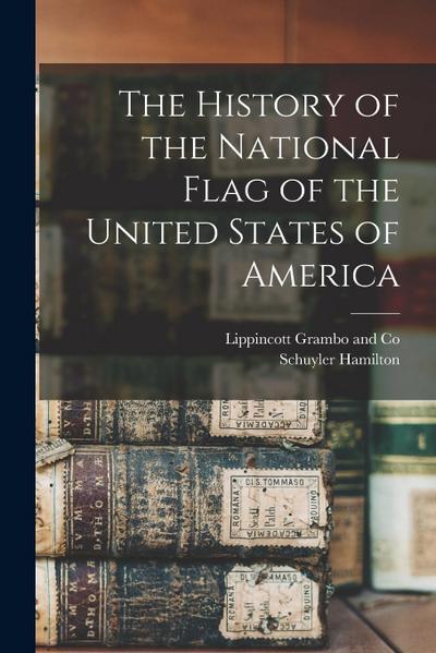 The History of the National Flag of the United States of America