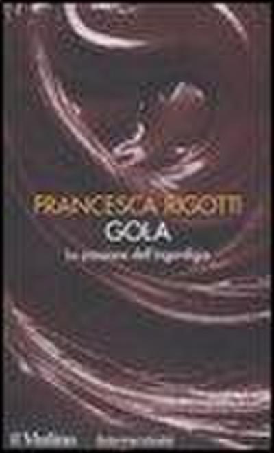 Gola. La passione dell’ingordigia. I 7 vizi capitali