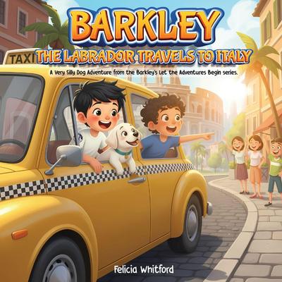 BARKLEY THE LABRADOR TRAVELS TO ITALY