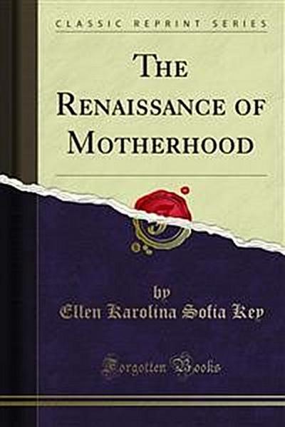 The Renaissance of Motherhood