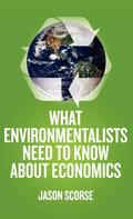 What Environmentalists Need to Know about Economics