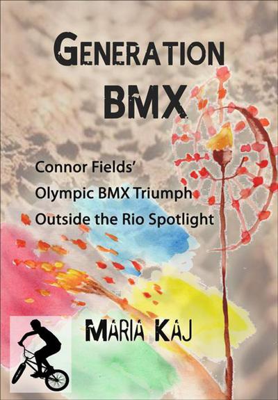 Generation BMX: Connor Fields’ Olympic BMX Triumph Outside the Rio Spotlight