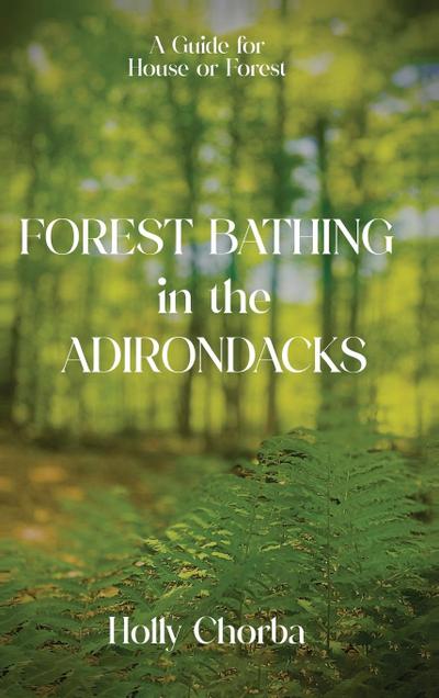FOREST BATHING in the ADIRONDACKS