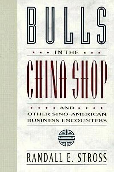 Bulls in the China Shop and Other Sino-American Business Encounters