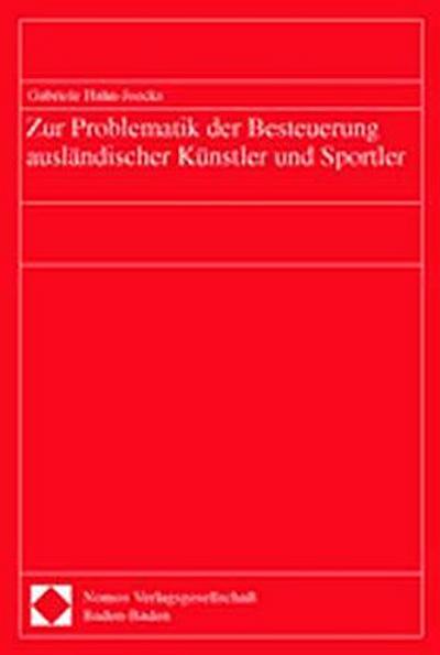 Zur Problematik der Besteuerung ausländischer Künstler und Sportler
