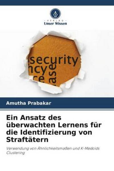 Ein Ansatz des überwachten Lernens für die Identifizierung von Straftätern