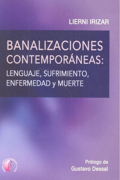 Banalizaciones contemporáneas : lenguaje, sufrimiento, enfermedad y muerte