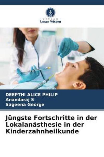 Jüngste Fortschritte in der Lokalanästhesie in der Kinderzahnheilkunde