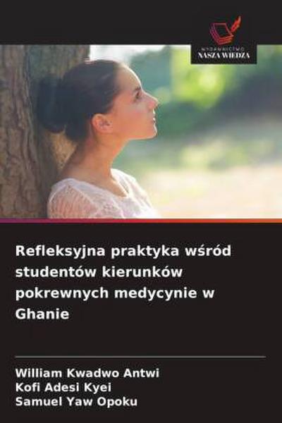 Refleksyjna praktyka w¿ród studentów kierunków pokrewnych medycynie w Ghanie