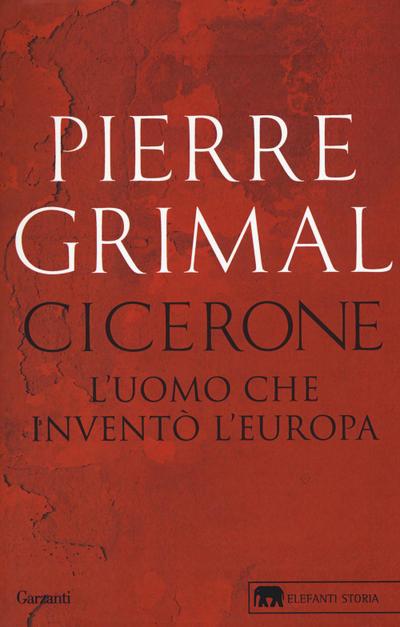 Cicerone. L’uomo che inventò l’Europa