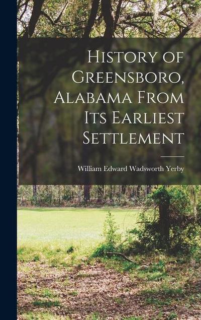 History of Greensboro, Alabama From its Earliest Settlement