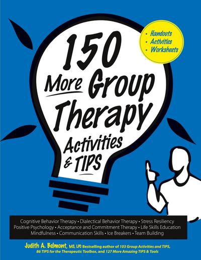 150 More Group Therapy Activities & TIPS