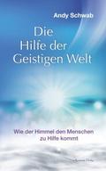 Die Hilfe der Geistigen Welt - Wie der Himmel den 