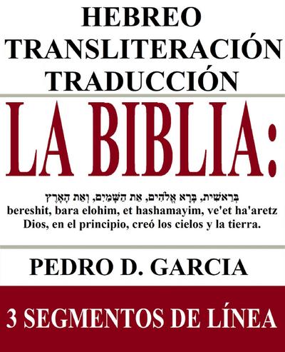 La Biblia: Hebreo-Transliteración-Traducción: 3 Segmentos de Línea
